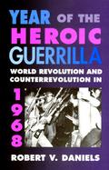 Year of the Heroic Guerrilla World Revolution and Counterrevolution in 1968 cover