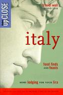 Italy: More Lodging for Your Lira, Food Finds and Feasts, Country Charms, City Sights What's Worth It cover