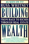 Building Wealth From Rags to Riches Through Real Estate cover