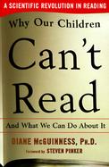Why Our Children Can't Read And What We Can Do About It  A Scientific Revolution in Reading cover