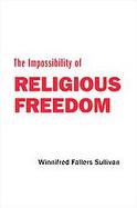 The Impossibility Of Religious Freedom cover