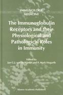 The Immunoglobulin Receptors and Their Physiological and Pathological Roles in Immunity cover
