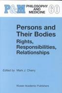 Persons and Their Bodies Rights, Responsibilities, Relationships cover