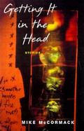 Getting It in the Head: Stories cover
