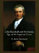 John Marshall and the Heroic Age of the Supreme Court cover