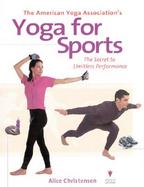 The American Yoga Association's Yoga for Sports The Secret to Limitless Performance cover