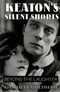 Keaton's Silent Shorts Beyond the Laughter S cover