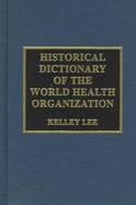 Historical Dictionary of the World Health Organization cover