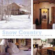 Snow Country: Mountain Homes and Rustic Retreats cover