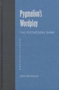 Pygmalion's Wordplay The Postmodern Shaw cover