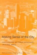Making Sense of the City Local Government, Civic Culture, and Community Life in Urban America cover