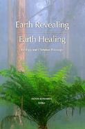 Earth Revealing, Earth Healing Ecology and Christian Theology cover