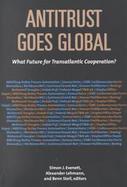 Antitrust Goes Global What Future for Transatlantic Cooperation? cover