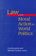 Law and Moral Action in World Politics cover