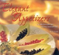 Elegant Appetizers: A Collection of Recipes with International Flair cover