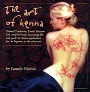 The Art of Henna: The Ultimate Body Art Book and Kit with Other cover