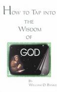 How to Tap into the Wisdom of God cover