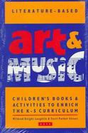 Literature-Based Art and Music: Children's Books and Activities to Enrich the K-5 Curriculum cover
