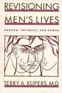 Revisioning Men's Lives Gender, Intimacy, and Power cover