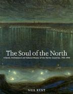 The Soul of the North: A Social, Architectural and Cultural History of the Nordic Countries, 1700-1940 cover