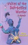 Voices of the Soft-Bellied Warrior A Memoir cover