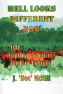 Hell Looks Different Now One Corpsman's Journey Back to Vietnam cover