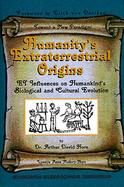 Humanity's Extraterrestrial Origins Et Influences on Humankind's Biological and Cultural Evolution cover