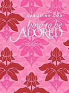 How to Be Adored cover