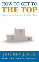 How to Get to the Top: Business lessons learned at the dinner table cover