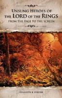 Unsung Heroes Of The Lord Of The Rings From The Page To The Screen cover