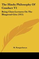 The Hindu Philosophy Of Conduct Being Class-lectures on the Bhagavad-gita (volume1) cover
