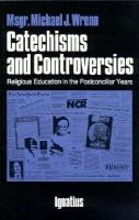 Catechisms and Controversies Religious Education in the Postconciliar Years cover