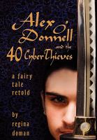 Alex O'Donnell and the 40 CyberThieves : A fairy tale Retold cover