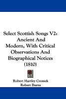 Select Scottish Songs V2 : Ancient and Modern, with Critical Observations and Biographical Notices (1810) cover