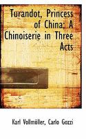 Turandot, Princess of China; a Chinoiserie in Three Acts cover