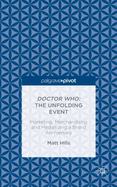 Doctor Who : The Unfolding Event - Marketing, Merchandising and Mediatizing a Brand Anniversary cover