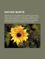Nature Morte : Peintre de Nature Morte, Photographe de Nature Morte, Papillons Dans la Peinture, Campbell's Soup Cans, Adolphe Braun, Otto Marseus Van cover