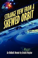 Strange View from a Skewed Orbit : An Oddball Memoir cover