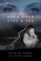 Open Your Eyes and See : Book of Poems by Donna Burns cover