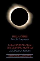 Supernatural Detectives 4 : Shiela Crerar / Luna Bartendale and the Undying Monster cover