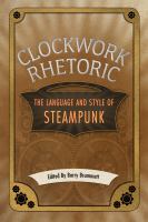 Clockwork Rhetoric : The Language and Style of Steampunk cover