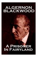 Algernon Blackwood - a Prisoner in Fairyland cover