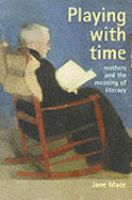 Playing with Time: Mothers and the Meaning of Literacy cover