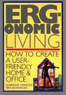 Ergonomic Living How to Create a User-Friendly Home and Office cover