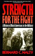 Strength for the Fight: A History of Black Americans in the Military cover