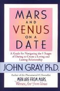Mars and Venus on a Date A Guide for Navigating the 5 Stages of Dating to Create a Loving and Lasting Relationship cover