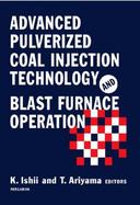 Advanced Pulverized Coal Injection Technology and Blast Furnace Operation cover