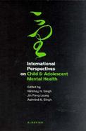 International Perspectives on Child & Adolescent Mental Health Selected Proceedings of the First International Conference on Child & Adolescent Mental cover