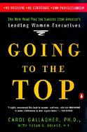 Going to the Top A Road Map for Success from America's Leading Women Executives cover
