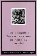 The Economic Transformation of America to 1865 (volume1) cover